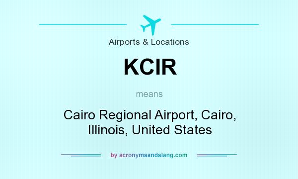 What does KCIR mean? It stands for Cairo Regional Airport, Cairo, Illinois, United States