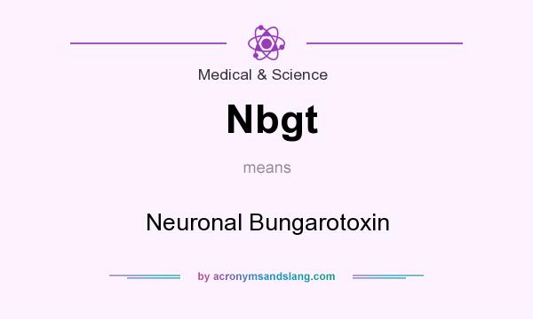 What does Nbgt mean? It stands for Neuronal Bungarotoxin