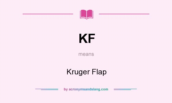 What does KF mean? It stands for Kruger Flap