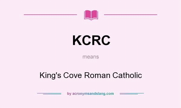 What does KCRC mean? It stands for King`s Cove Roman Catholic