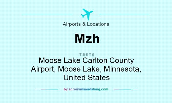 What does Mzh mean? It stands for Moose Lake Carlton County Airport, Moose Lake, Minnesota, United States