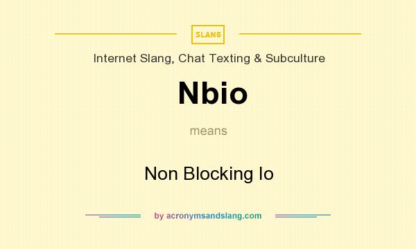 What does Nbio mean? It stands for Non Blocking Io