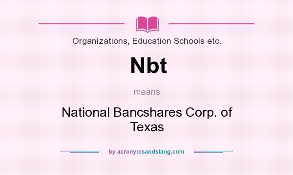 What does Nbt mean? It stands for National Bancshares Corp. of Texas