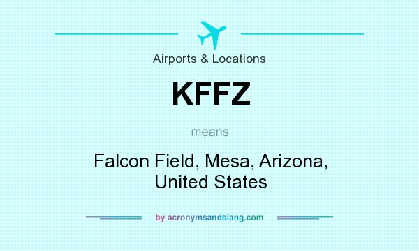 What does KFFZ mean? It stands for Falcon Field, Mesa, Arizona, United States