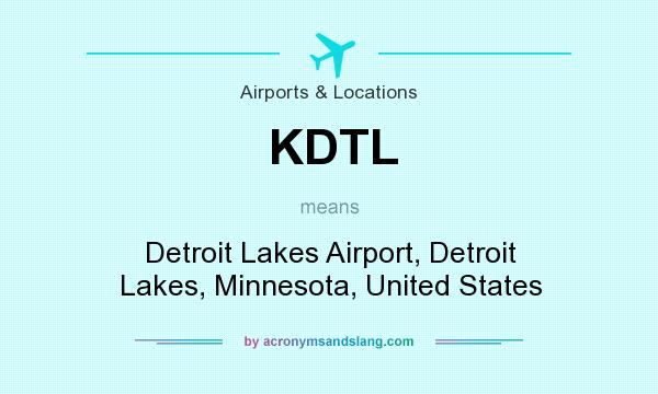 What does KDTL mean? It stands for Detroit Lakes Airport, Detroit Lakes, Minnesota, United States