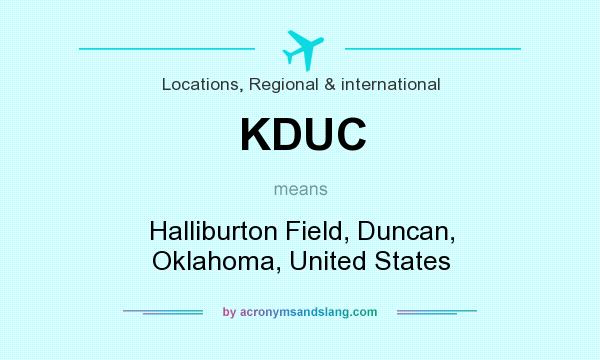What does KDUC mean? It stands for Halliburton Field, Duncan, Oklahoma, United States