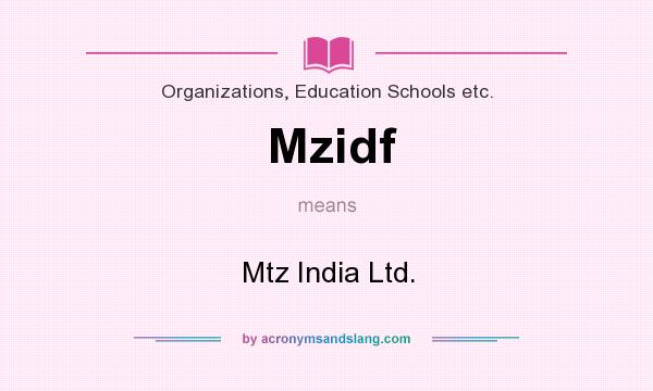 What does Mzidf mean? It stands for Mtz India Ltd.