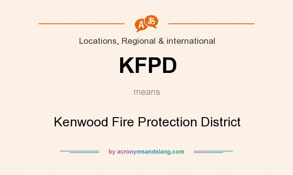What does KFPD mean? It stands for Kenwood Fire Protection District