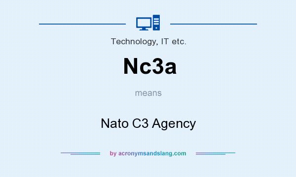 What does Nc3a mean? It stands for Nato C3 Agency