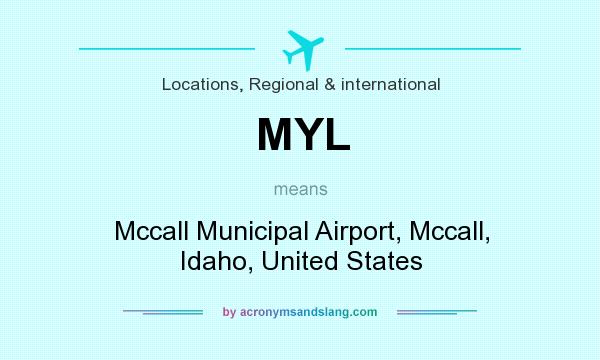 What does MYL mean? It stands for Mccall Municipal Airport, Mccall, Idaho, United States