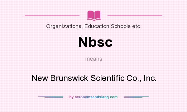 What does Nbsc mean? It stands for New Brunswick Scientific Co., Inc.