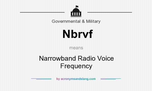 What does Nbrvf mean? It stands for Narrowband Radio Voice Frequency