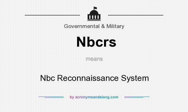 What does Nbcrs mean? It stands for Nbc Reconnaissance System