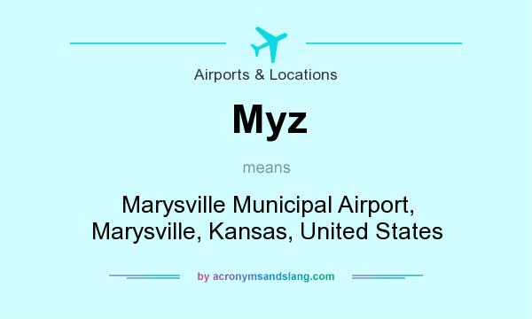 What does Myz mean? It stands for Marysville Municipal Airport, Marysville, Kansas, United States