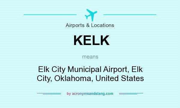 What does KELK mean? It stands for Elk City Municipal Airport, Elk City, Oklahoma, United States
