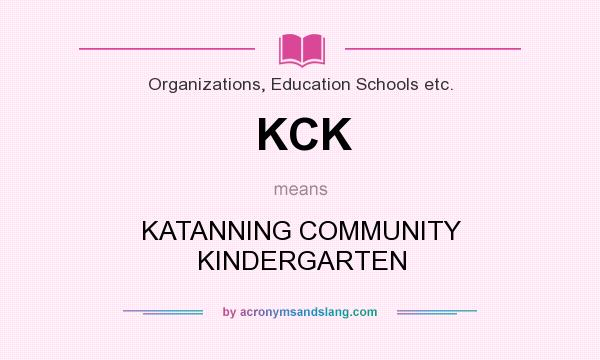 What does KCK mean? It stands for KATANNING COMMUNITY KINDERGARTEN