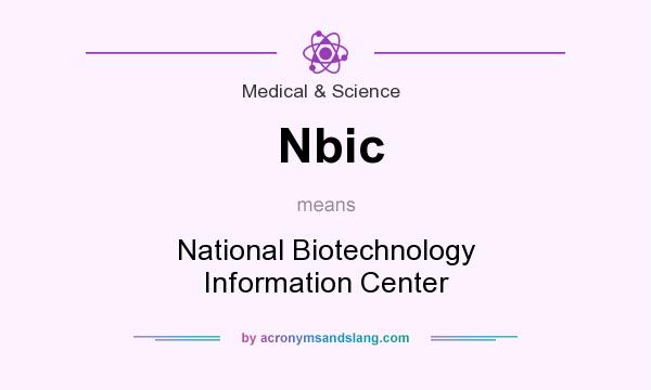 What does Nbic mean? It stands for National Biotechnology Information Center