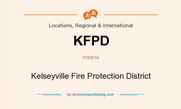 What does KFPD mean? It stands for Kelseyville Fire Protection District