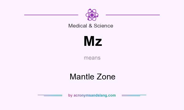 What does Mz mean? It stands for Mantle Zone