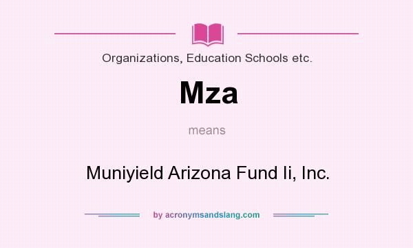 What does Mza mean? It stands for Muniyield Arizona Fund Ii, Inc.