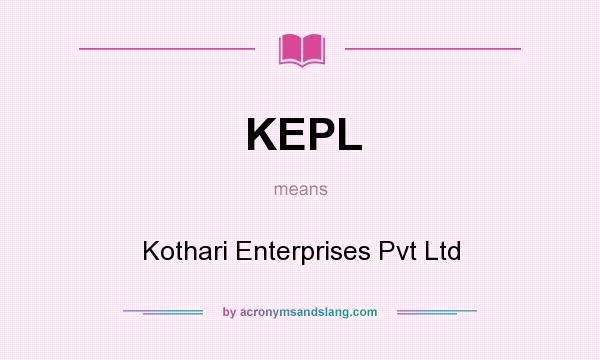 What does KEPL mean? It stands for Kothari Enterprises Pvt Ltd