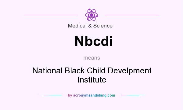 What does Nbcdi mean? It stands for National Black Child Develpment Institute