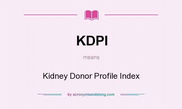 What does KDPI mean? It stands for Kidney Donor Profile Index