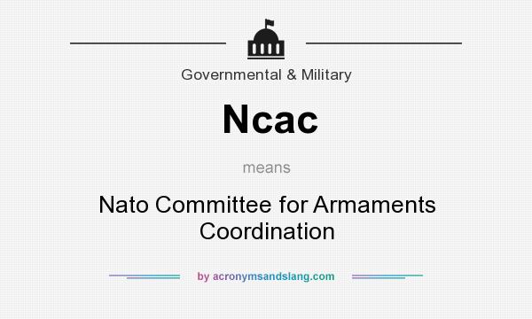 What does Ncac mean? It stands for Nato Committee for Armaments Coordination