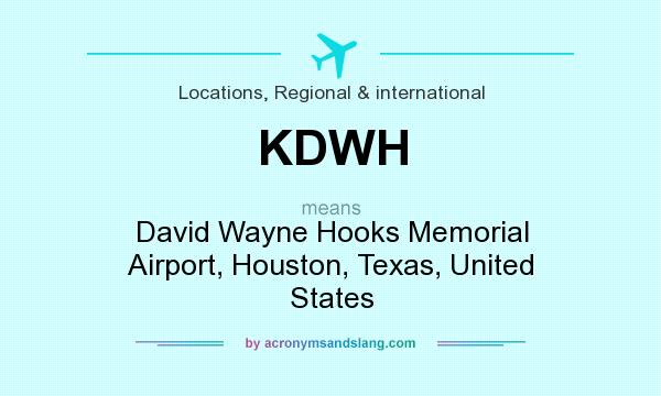 What does KDWH mean? It stands for David Wayne Hooks Memorial Airport, Houston, Texas, United States