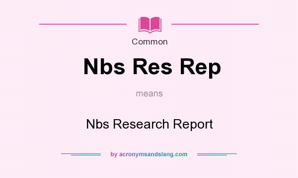 What does Nbs Res Rep mean? It stands for Nbs Research Report