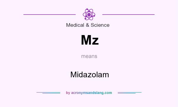 What does Mz mean? It stands for Midazolam