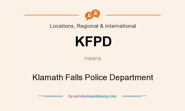 What does KFPD mean? It stands for Klamath Falls Police Department
