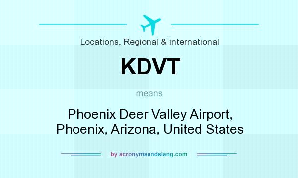 What does KDVT mean? It stands for Phoenix Deer Valley Airport, Phoenix, Arizona, United States