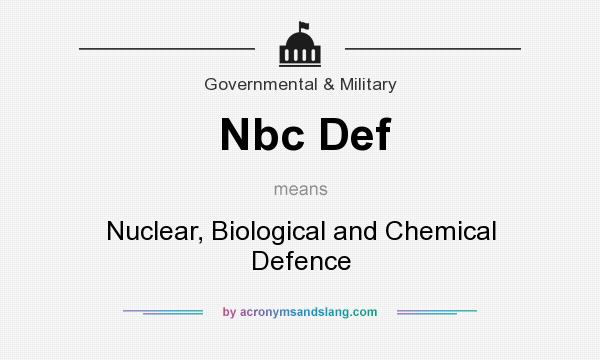 What does Nbc Def mean? It stands for Nuclear, Biological and Chemical Defence