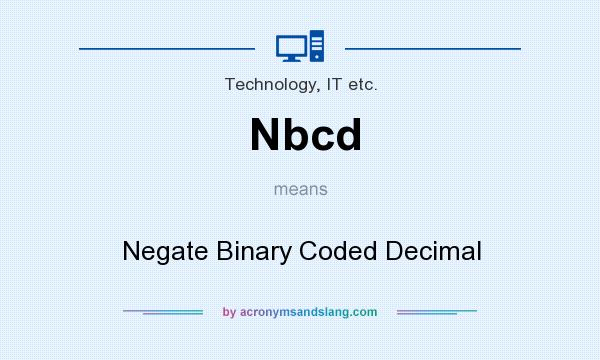 What does Nbcd mean? It stands for Negate Binary Coded Decimal