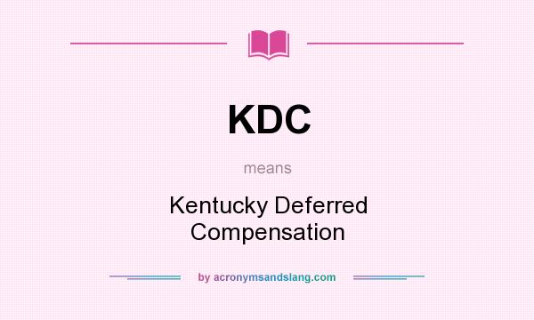 What does KDC mean? It stands for Kentucky Deferred Compensation