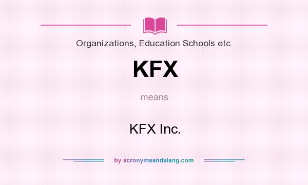 What does KFX mean? It stands for KFX Inc.