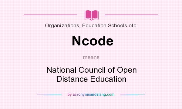 What does Ncode mean? It stands for National Council of Open Distance Education