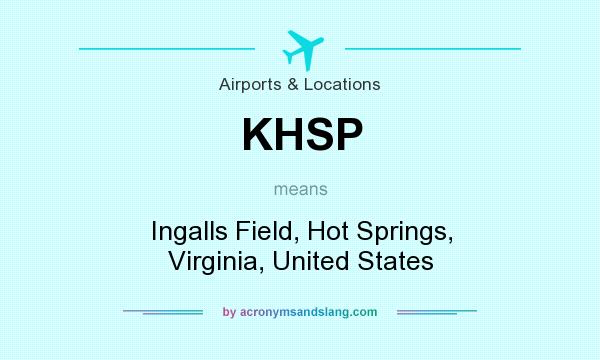 What does KHSP mean? It stands for Ingalls Field, Hot Springs, Virginia, United States