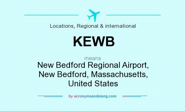 What does KEWB mean? It stands for New Bedford Regional Airport, New Bedford, Massachusetts, United States