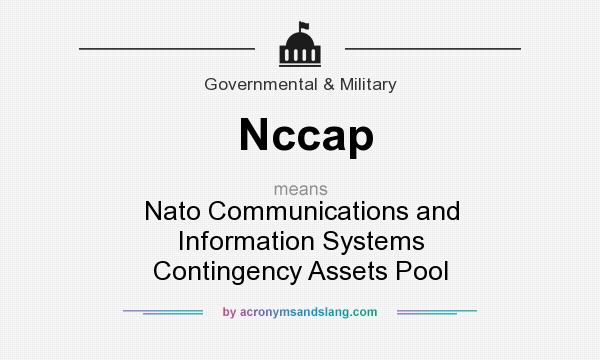 What does Nccap mean? It stands for Nato Communications and Information Systems Contingency Assets Pool