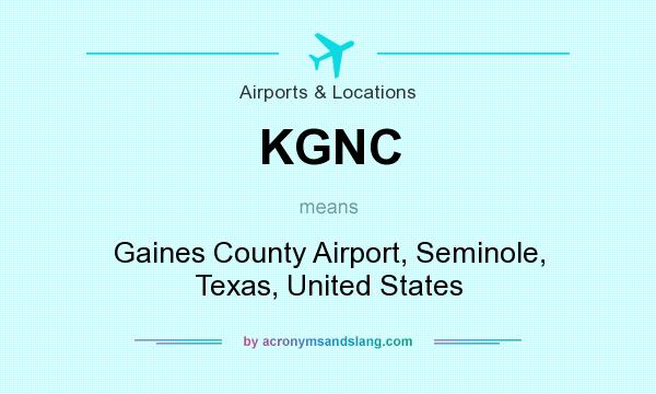 What does KGNC mean? It stands for Gaines County Airport, Seminole, Texas, United States