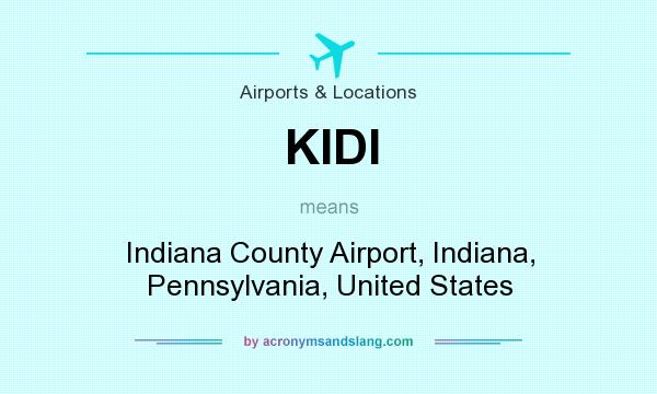 What does KIDI mean? It stands for Indiana County Airport, Indiana, Pennsylvania, United States