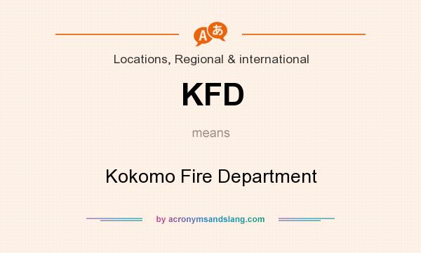 What does KFD mean? It stands for Kokomo Fire Department