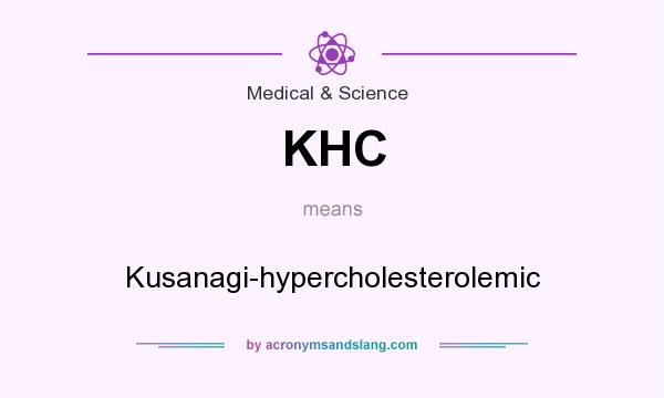 What does KHC mean? It stands for Kusanagi-hypercholesterolemic