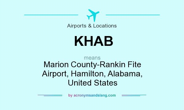 What does KHAB mean? It stands for Marion County-Rankin Fite Airport, Hamilton, Alabama, United States