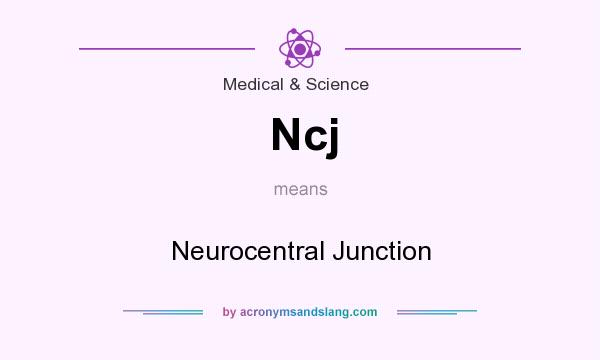 What does Ncj mean? It stands for Neurocentral Junction