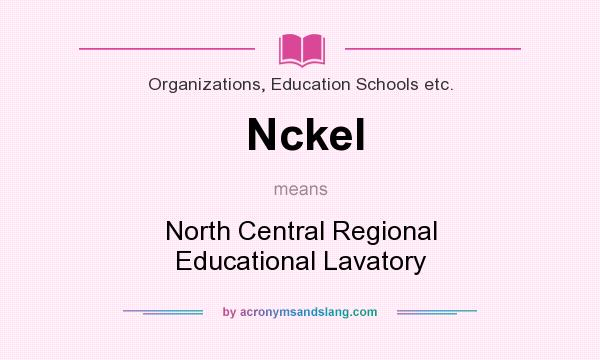What does Nckel mean? It stands for North Central Regional Educational Lavatory