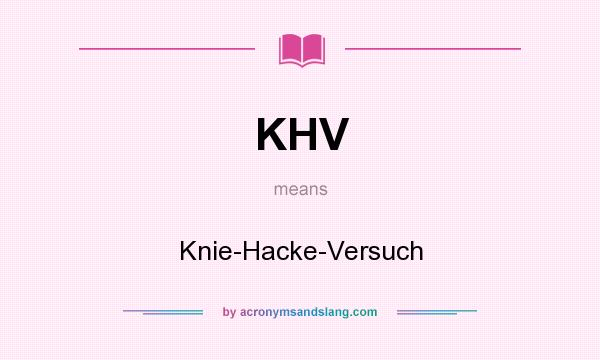 What does KHV mean? It stands for Knie-Hacke-Versuch