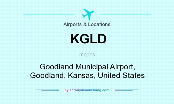 What does KGLD mean? It stands for Goodland Municipal Airport, Goodland, Kansas, United States